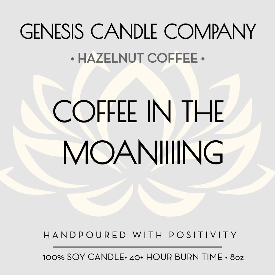 COFFEE IN THE MOANIIIING. - Genesis Candle Company